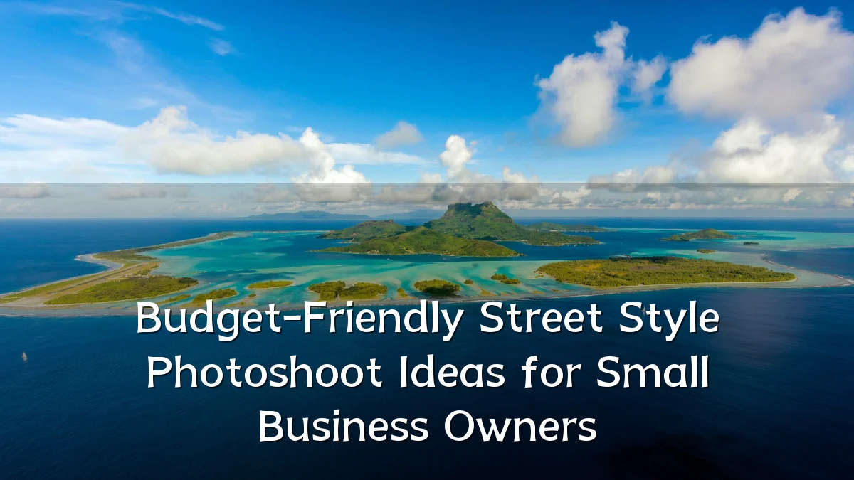 Budget-Friendly Street Style Photoshoot Ideas for Small Business Owners