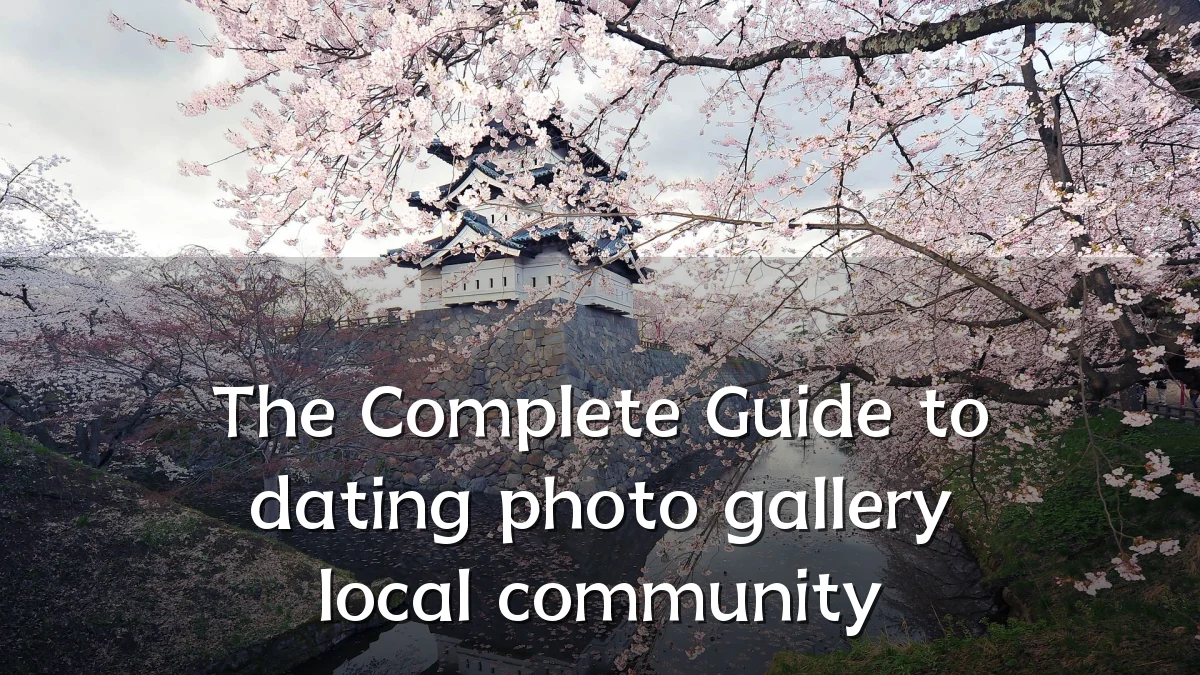 The Complete Guide to dating photo gallery local community