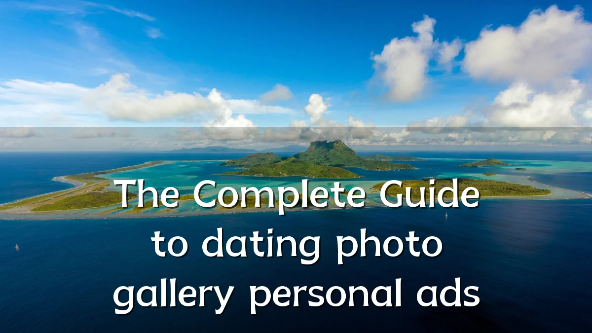 The Complete Guide to dating photo gallery personal ads