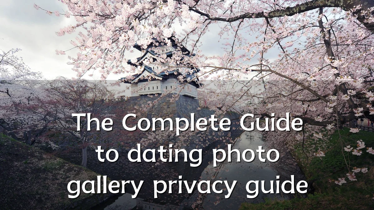 The Complete Guide to dating photo gallery privacy guide