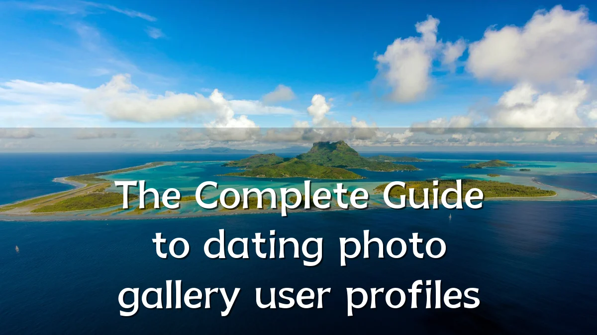 The Complete Guide to dating photo gallery user profiles