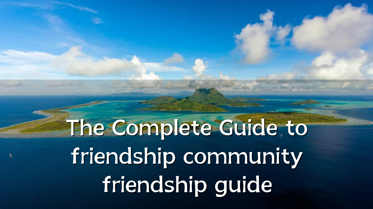 The Complete Guide to friendship community friendship guide