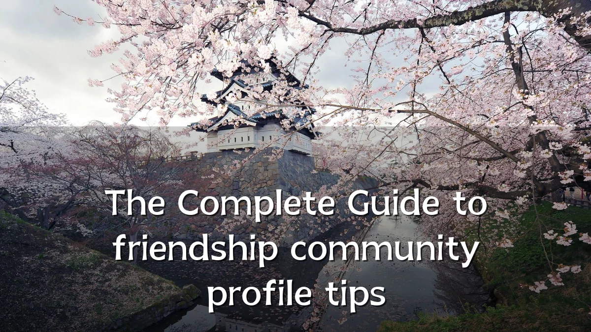 The Complete Guide to friendship community profile tips