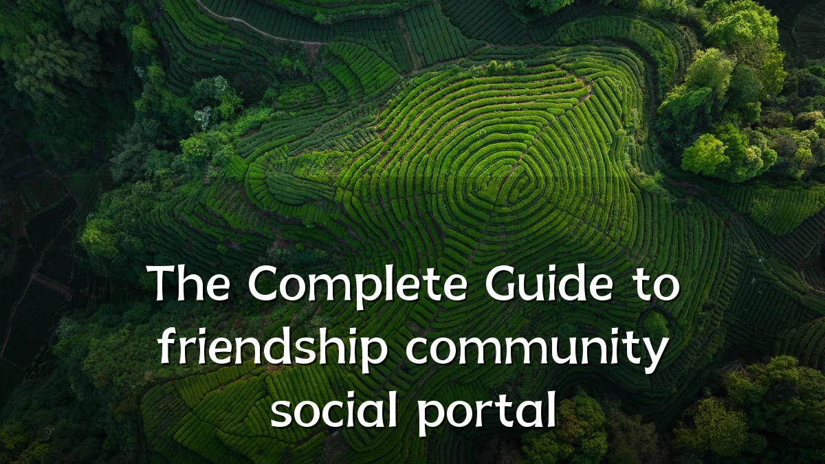 The Complete Guide to friendship community social portal