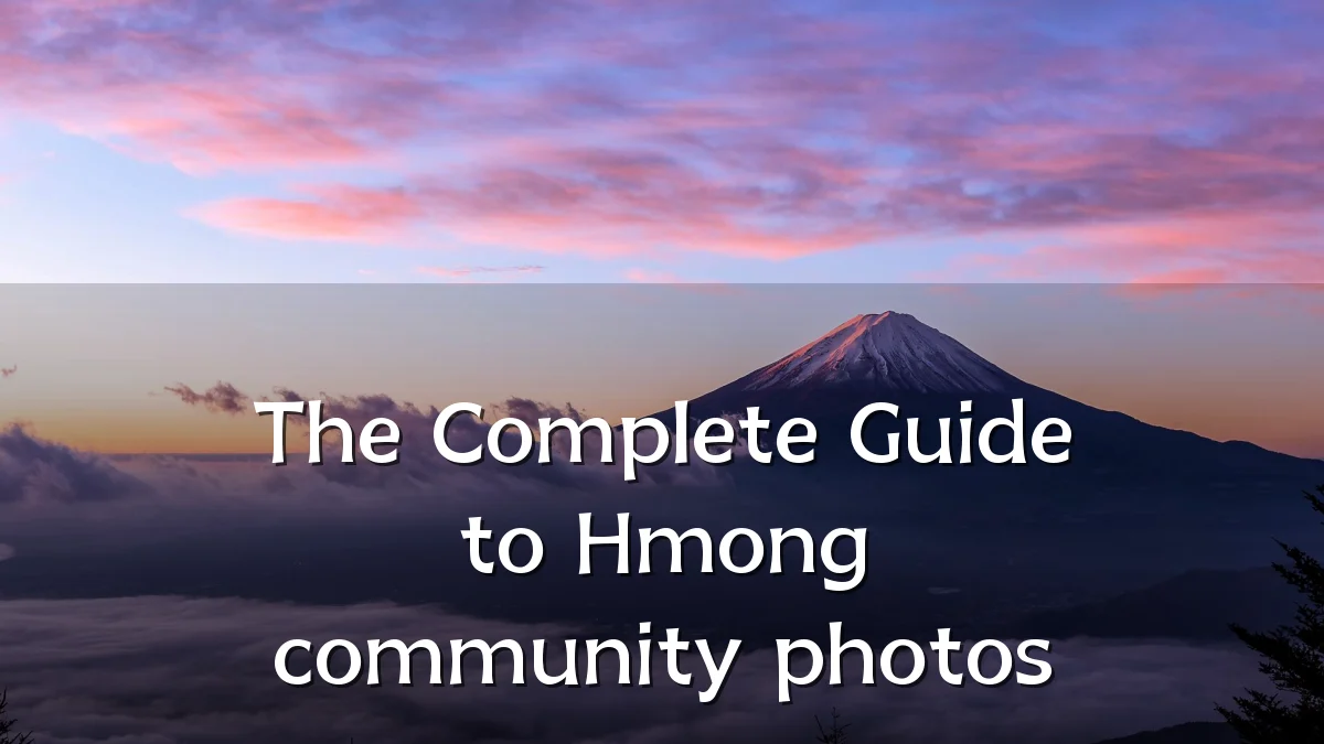 The Complete Guide to Hmong community photos