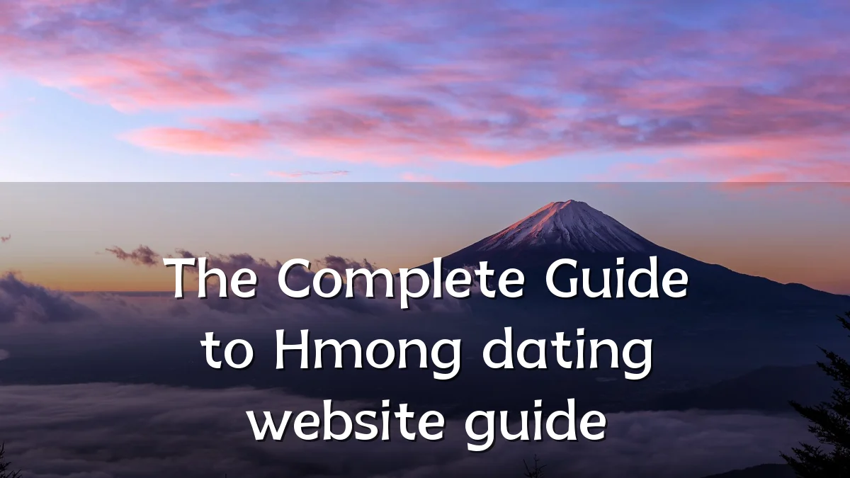 The Complete Guide to Hmong dating website guide