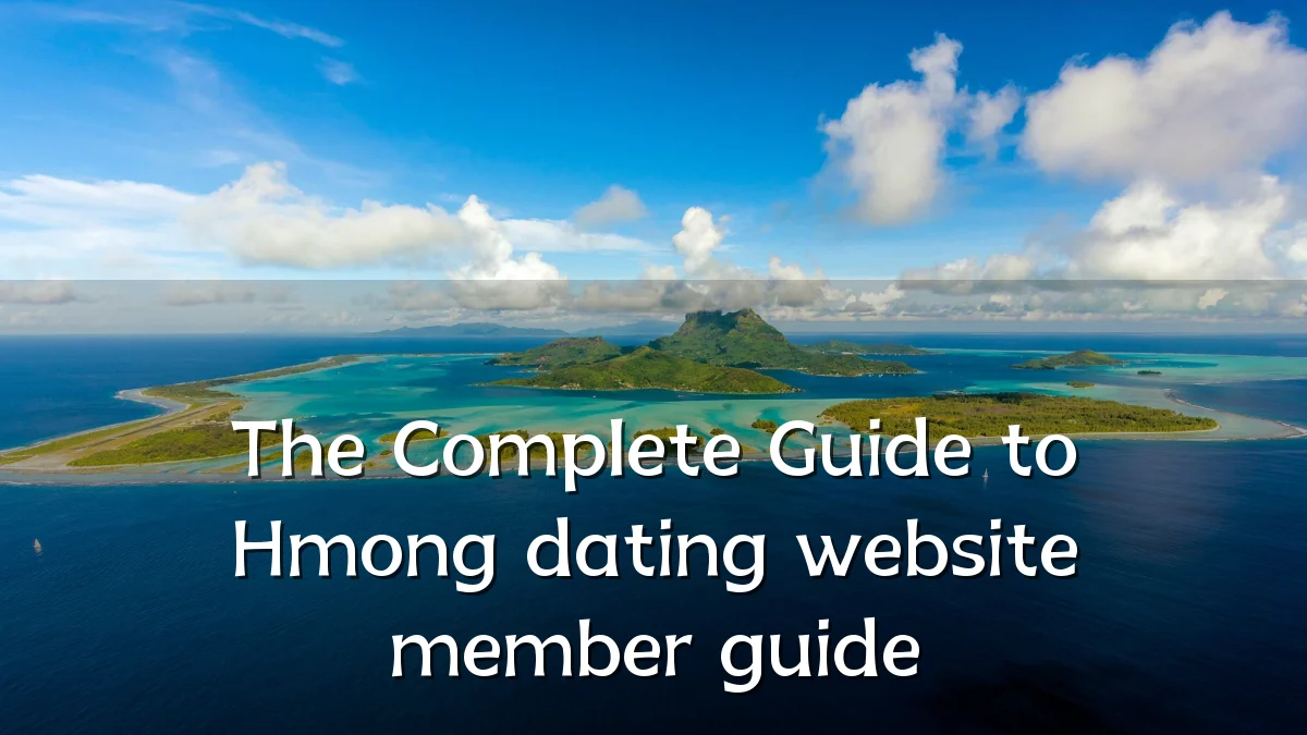 The Complete Guide to Hmong dating website member guide
