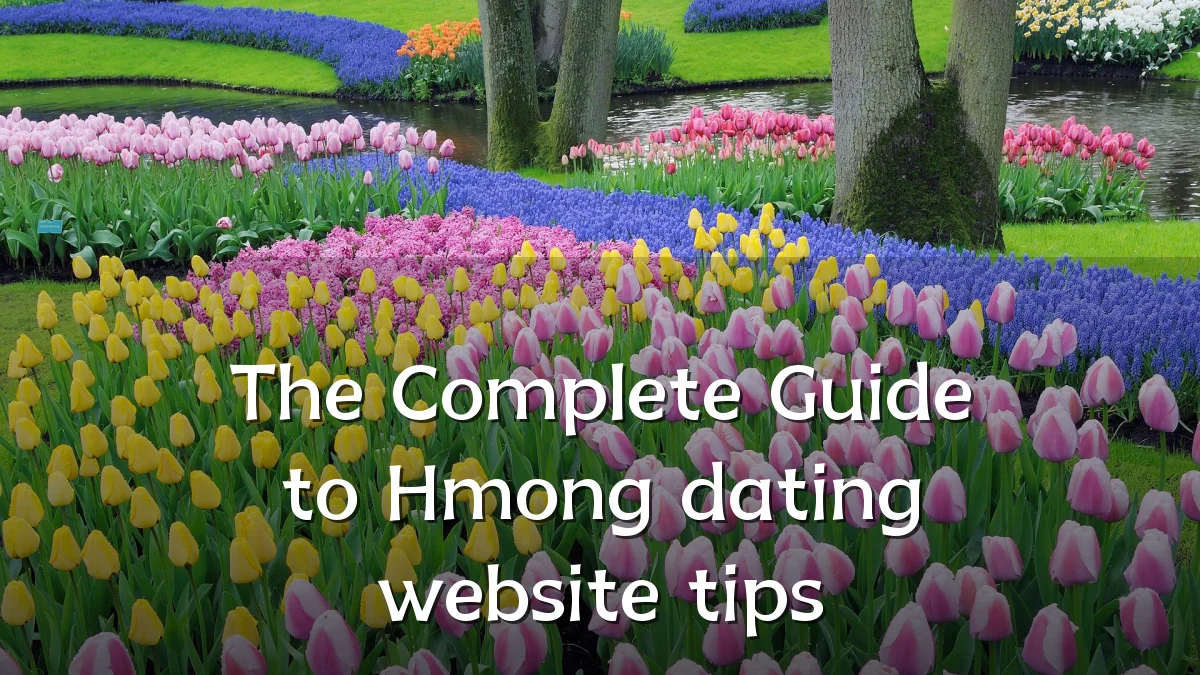 The Complete Guide to Hmong dating website tips