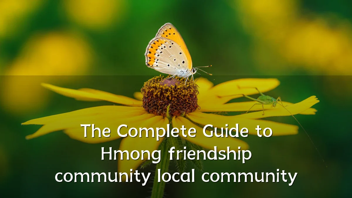 The Complete Guide to Hmong friendship community local community