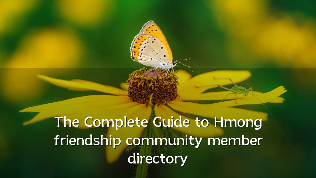 The Complete Guide to Hmong friendship community member directory