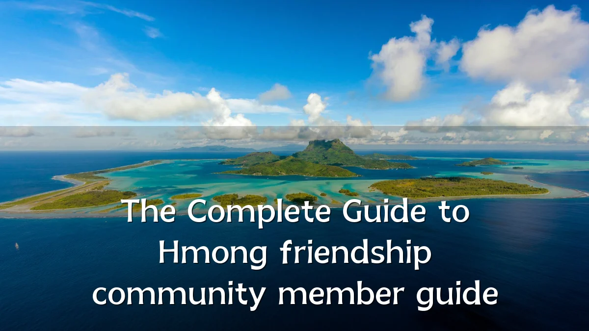 The Complete Guide to Hmong friendship community member guide