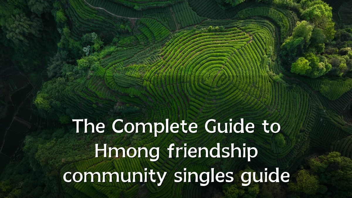The Complete Guide to Hmong friendship community singles guide