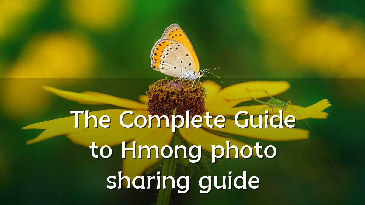 The Complete Guide to Hmong photo sharing guide