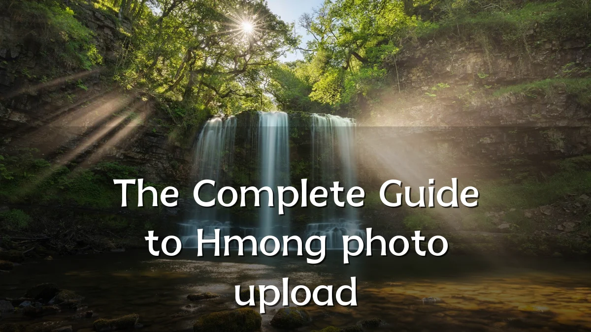 The Complete Guide to Hmong photo upload