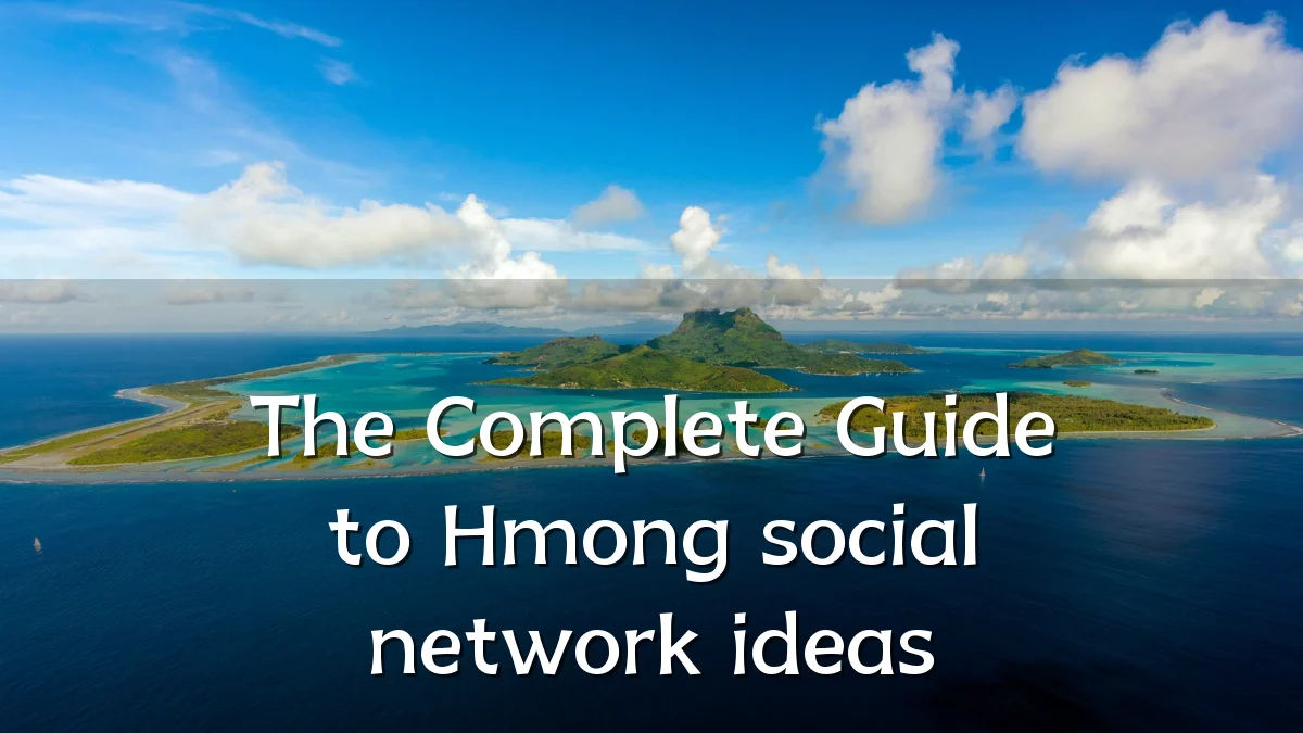 The Complete Guide to Hmong social network ideas