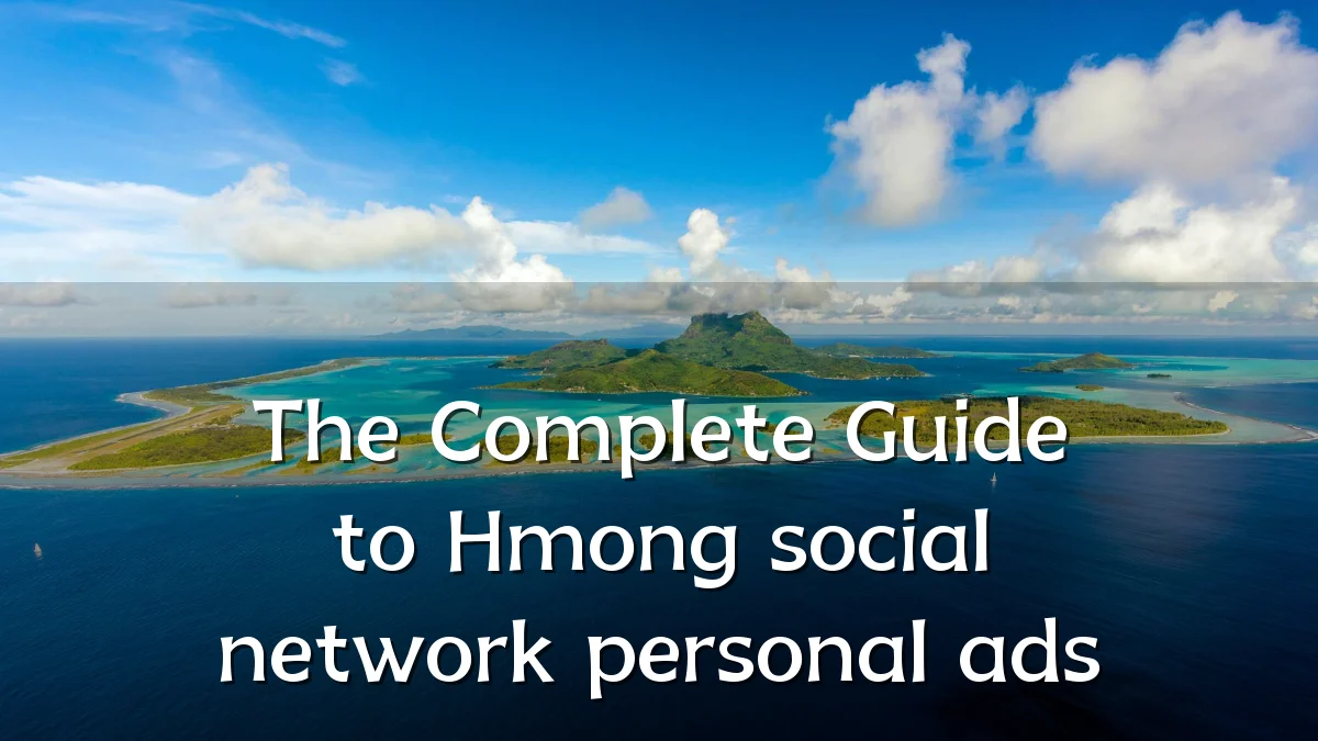 The Complete Guide to Hmong social network personal ads