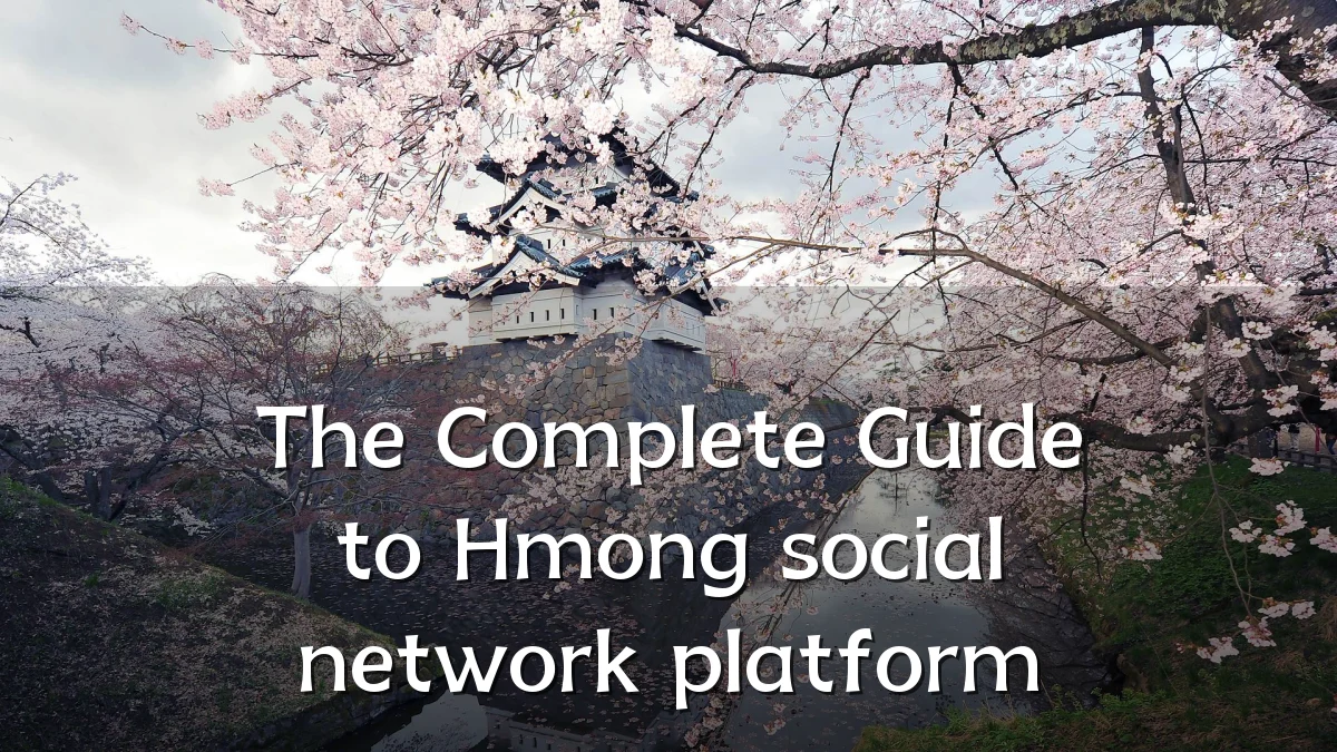 The Complete Guide to Hmong social network platform