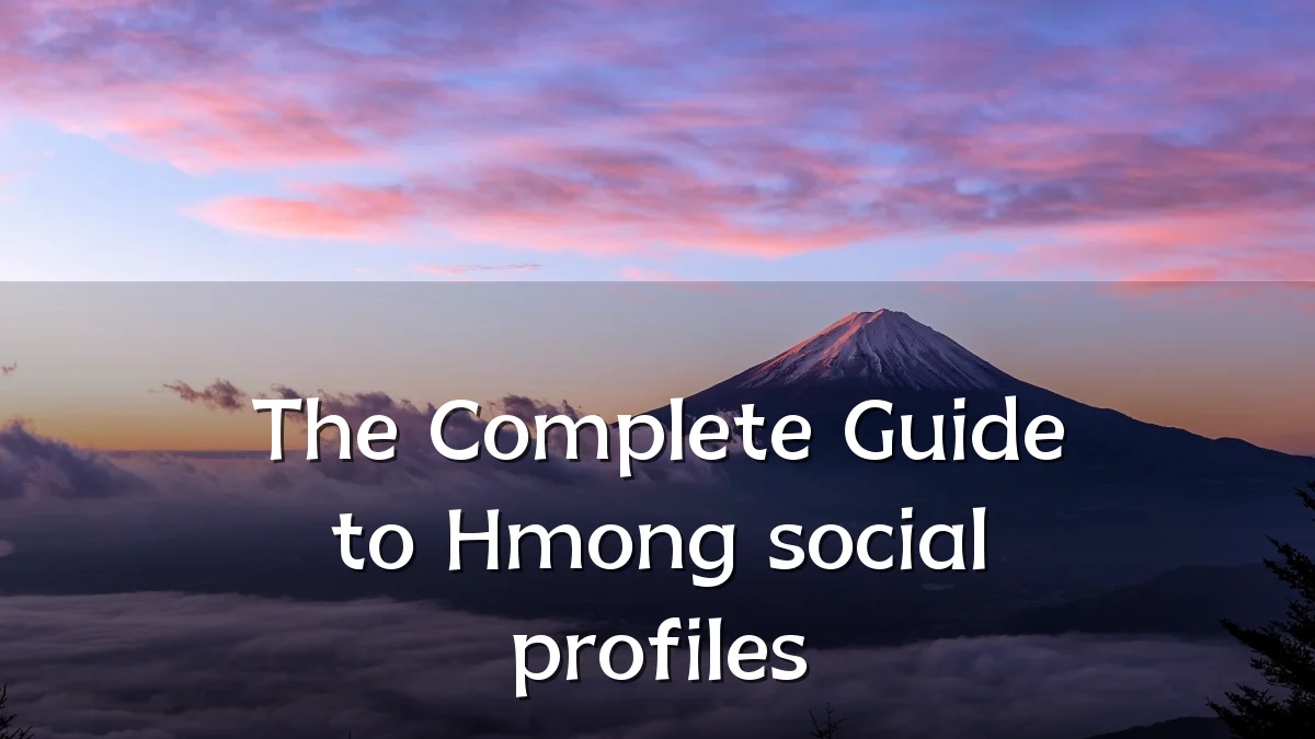 The Complete Guide to Hmong social profiles