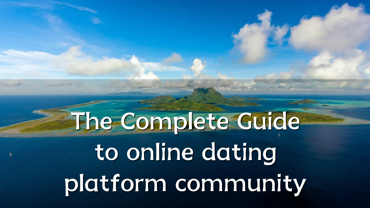 The Complete Guide to online dating platform community