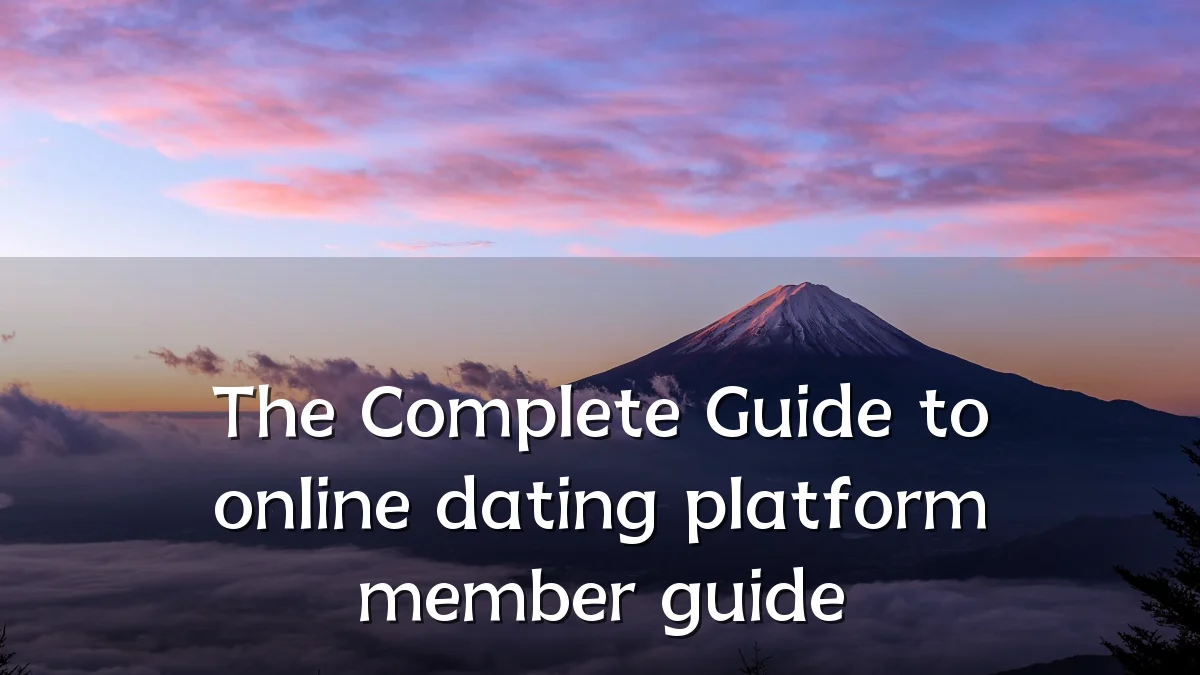 The Complete Guide to online dating platform member guide
