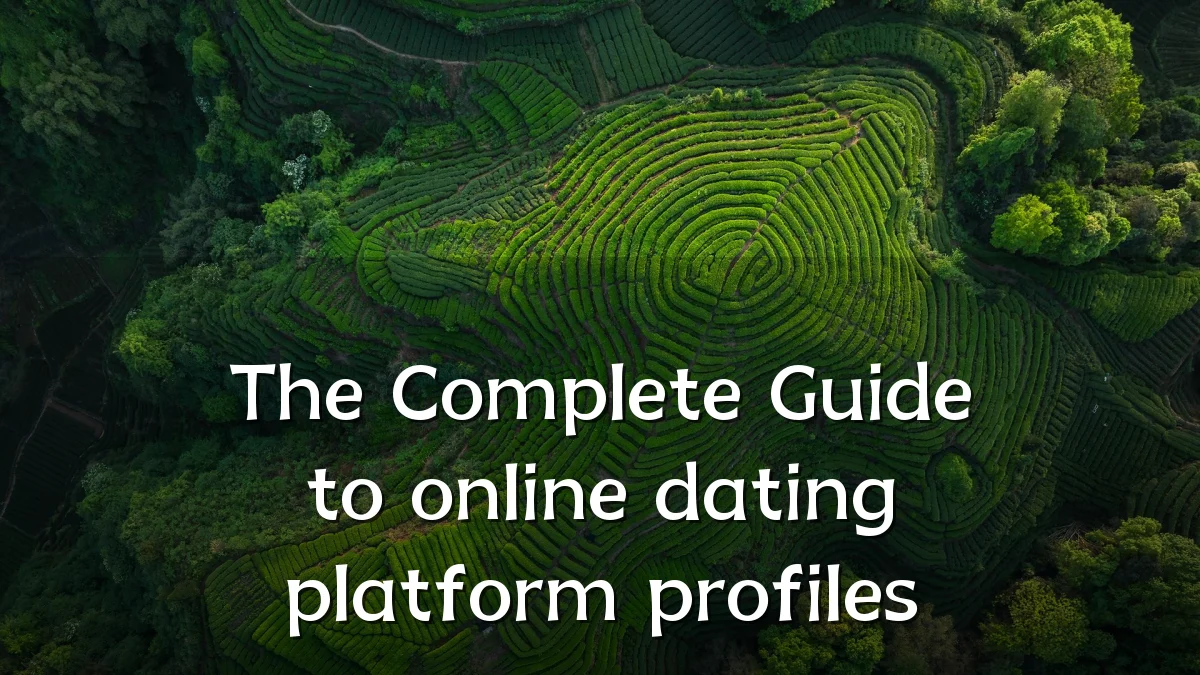 The Complete Guide to online dating platform profiles