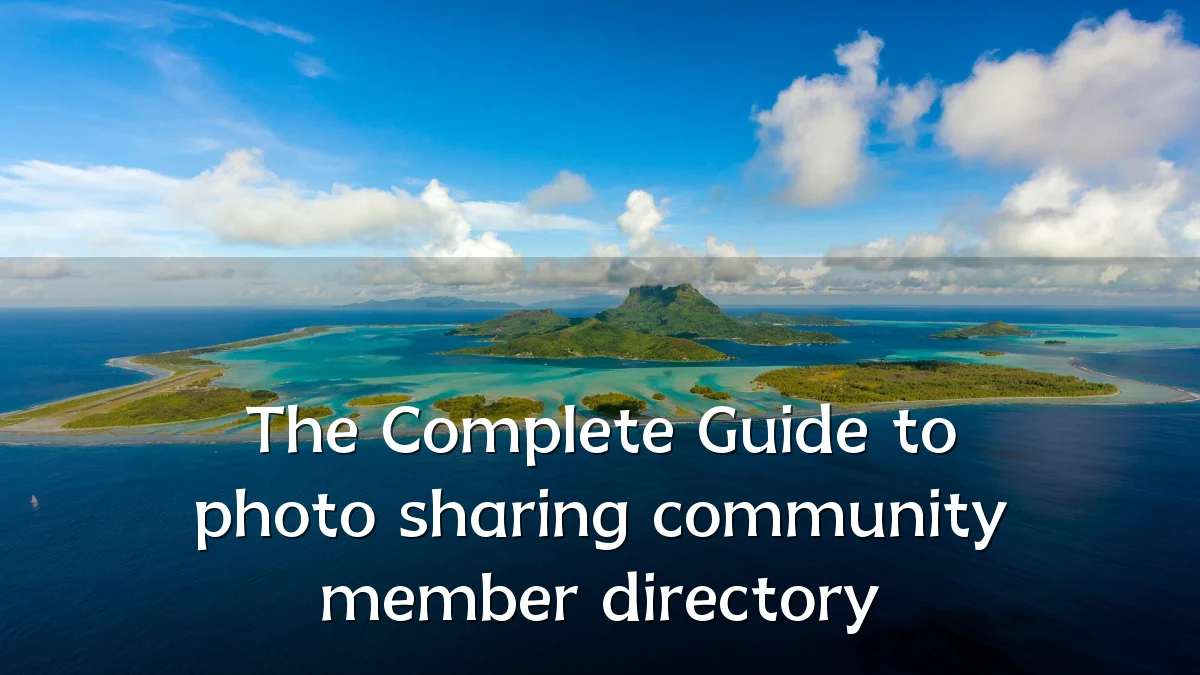 The Complete Guide to photo sharing community member directory