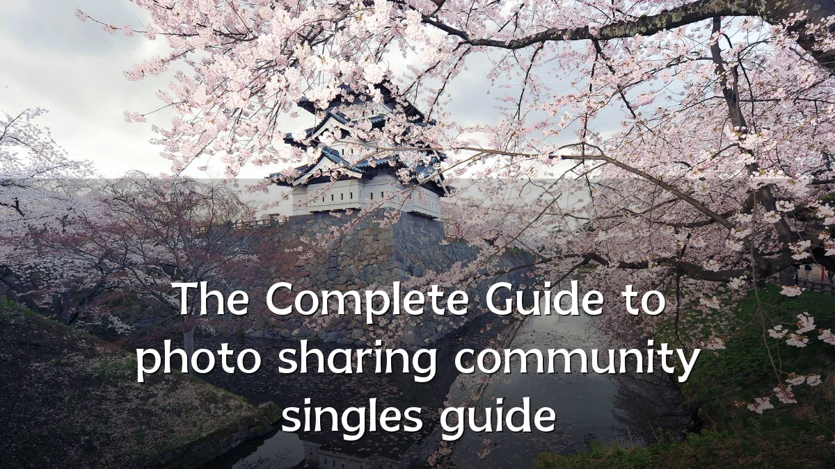 The Complete Guide to photo sharing community singles guide