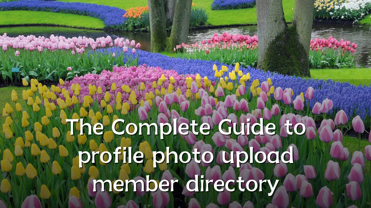 The Complete Guide to profile photo upload member directory