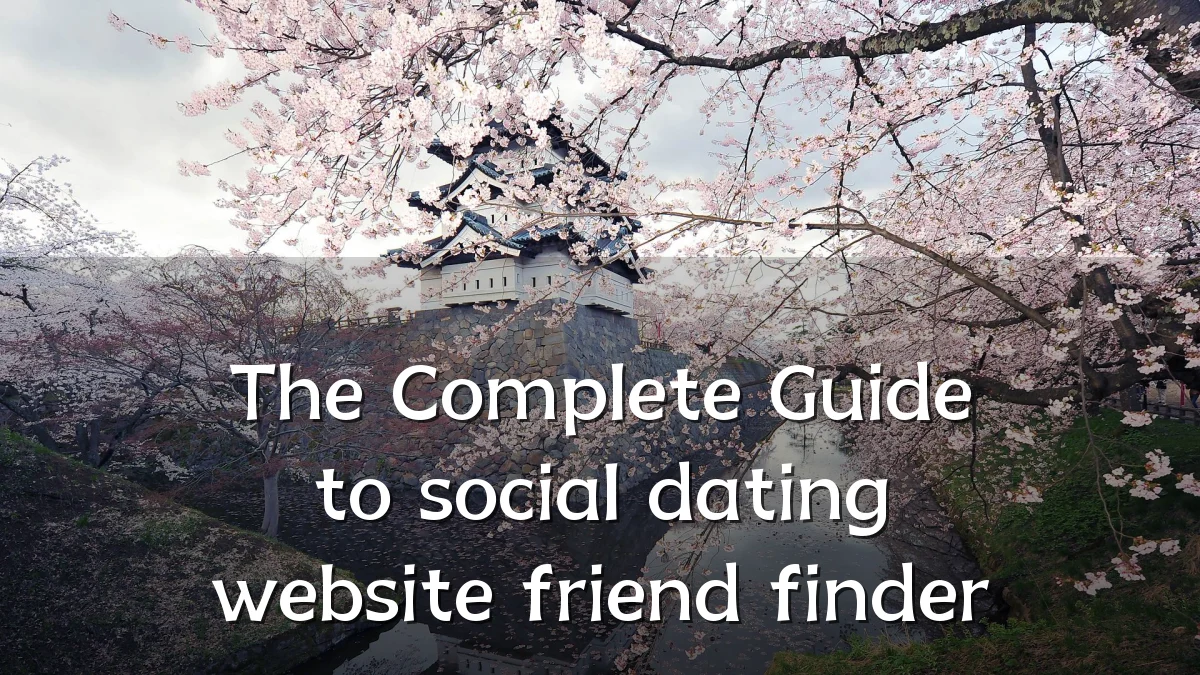 The Complete Guide to social dating website friend finder