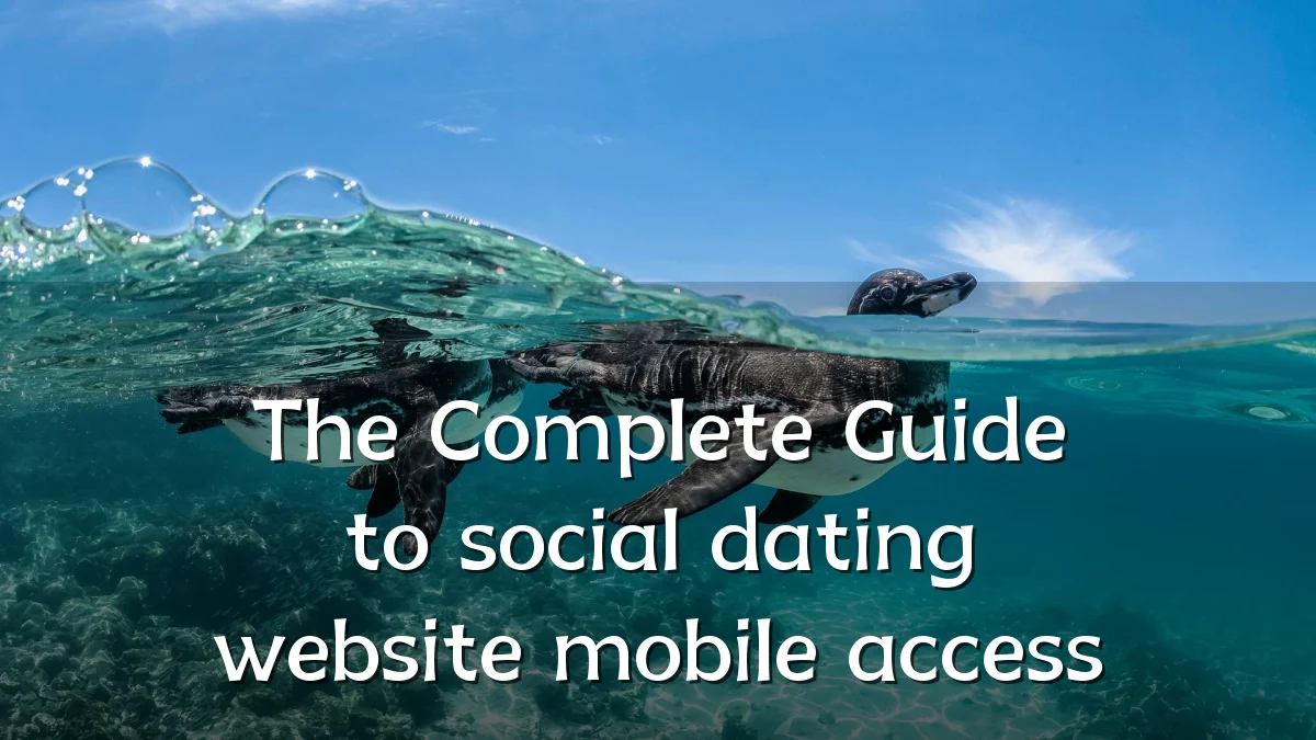 The Complete Guide to social dating website mobile access