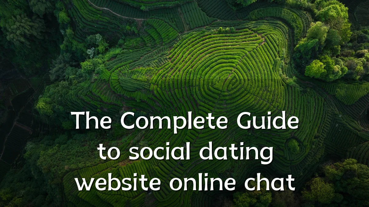 The Complete Guide to social dating website online chat