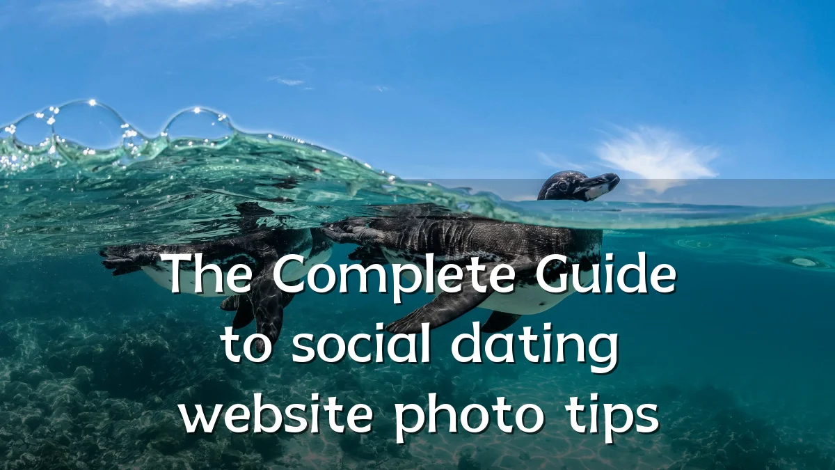 The Complete Guide to social dating website photo tips