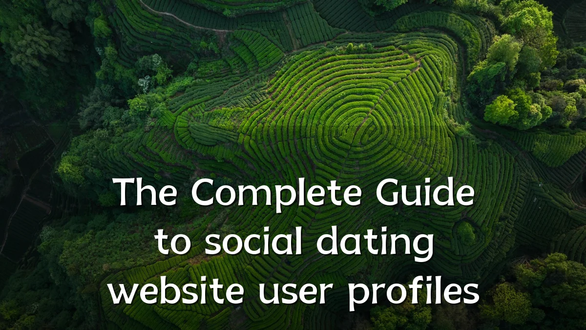 The Complete Guide to social dating website user profiles