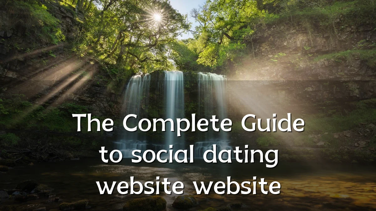 The Complete Guide to social dating website website