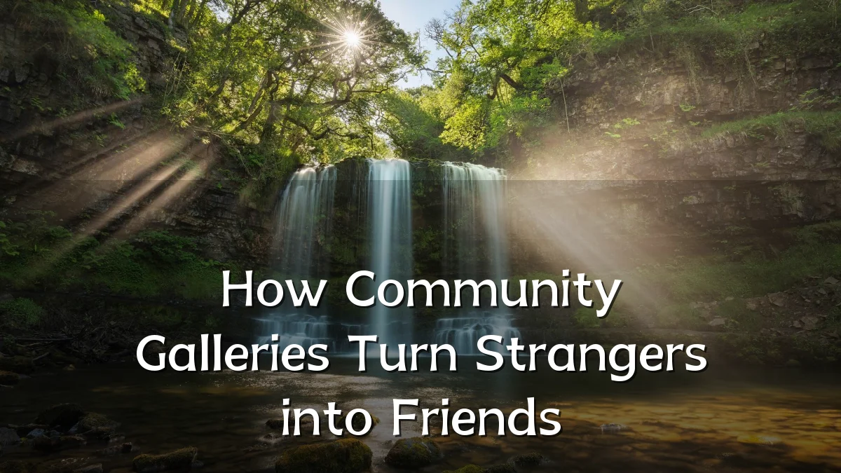 How Community Galleries Turn Strangers into Friends