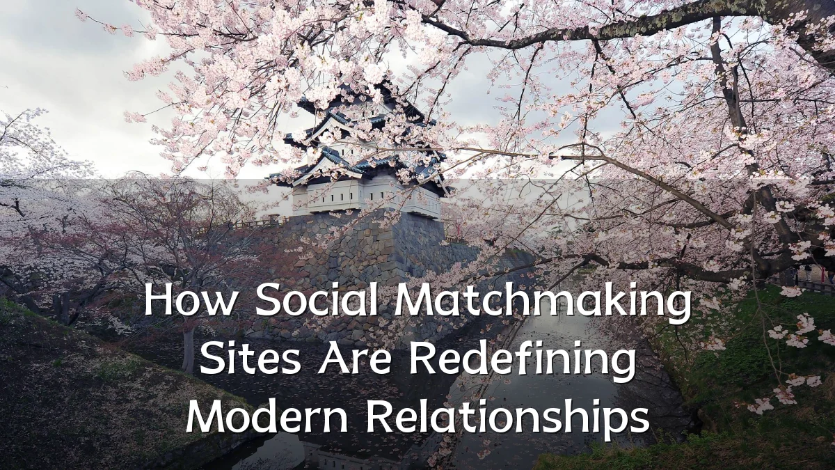 How Social Matchmaking Sites Are Redefining Modern Relationships