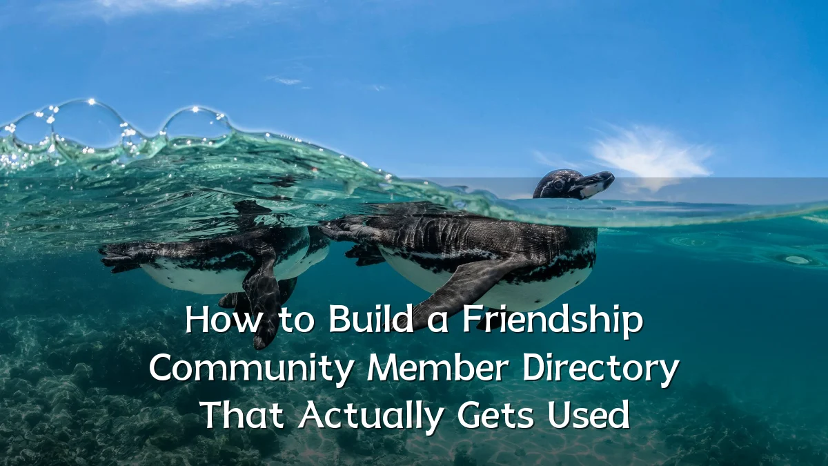 How to Build a Friendship Community Member Directory That Actually Gets Used