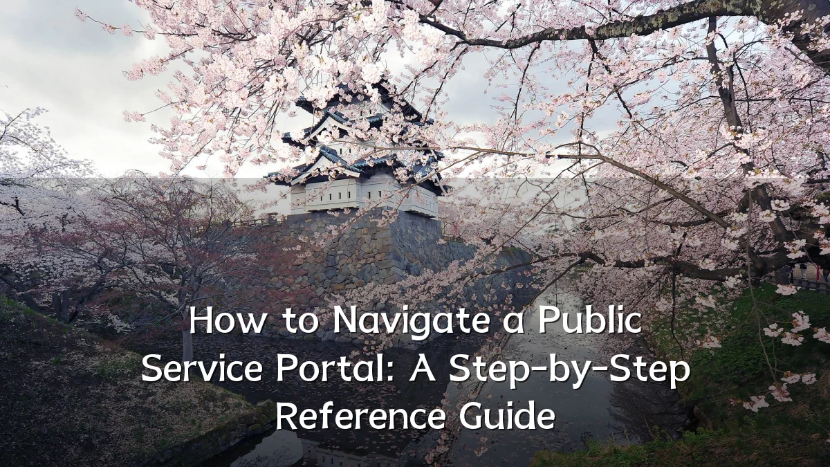How to Navigate a Public Service Portal: A Step-by-Step Reference Guide