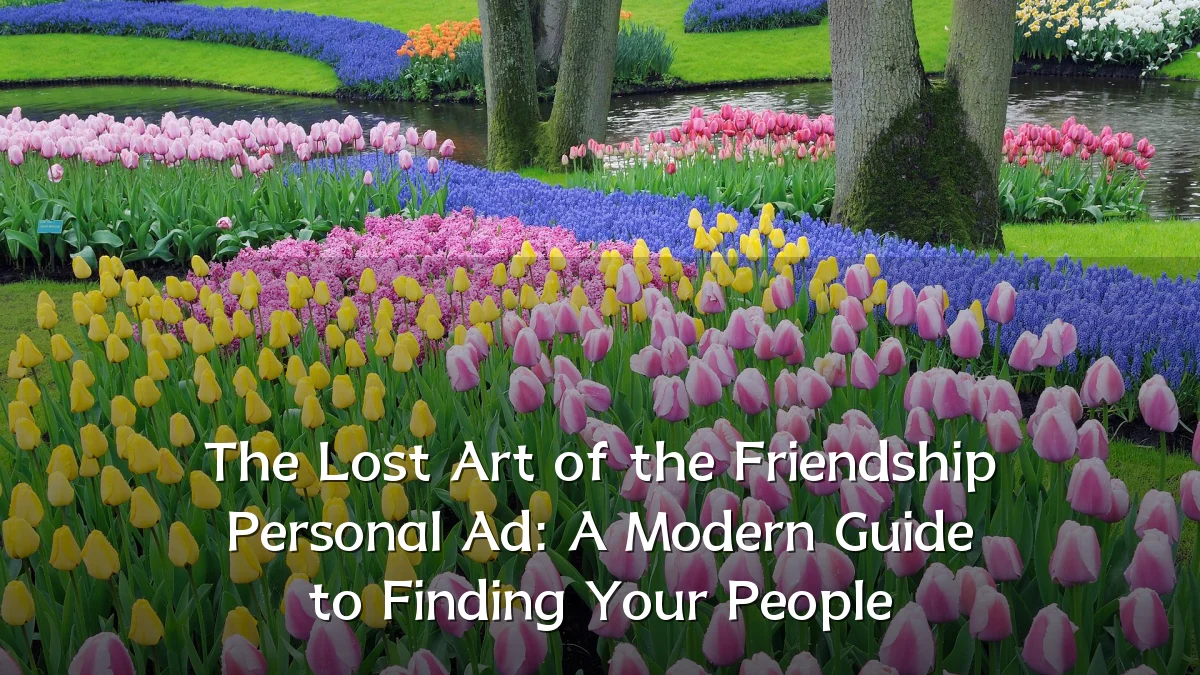 The Lost Art of the Friendship Personal Ad: A Modern Guide to Finding Your People