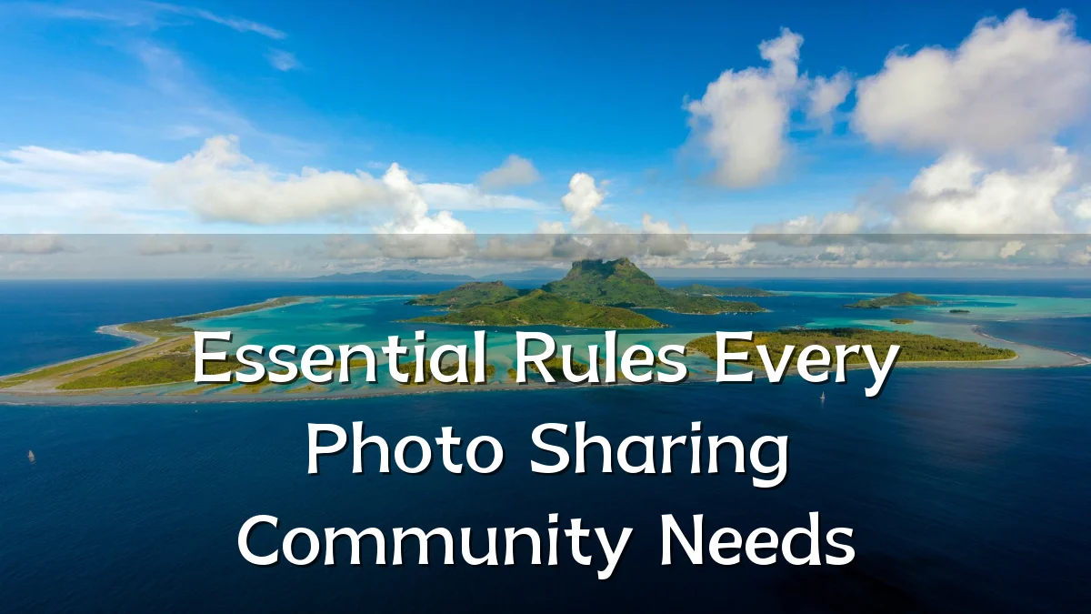 Essential Rules Every Photo Sharing Community Needs