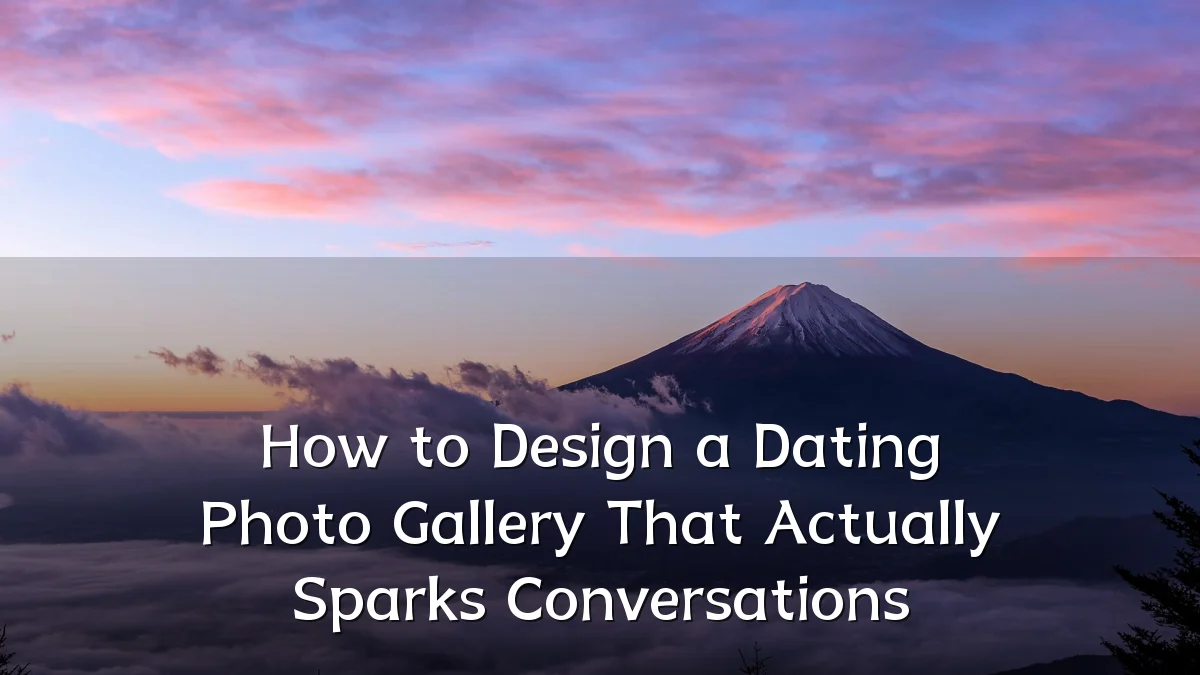 How to Design a Dating Photo Gallery That Actually Sparks Conversations
