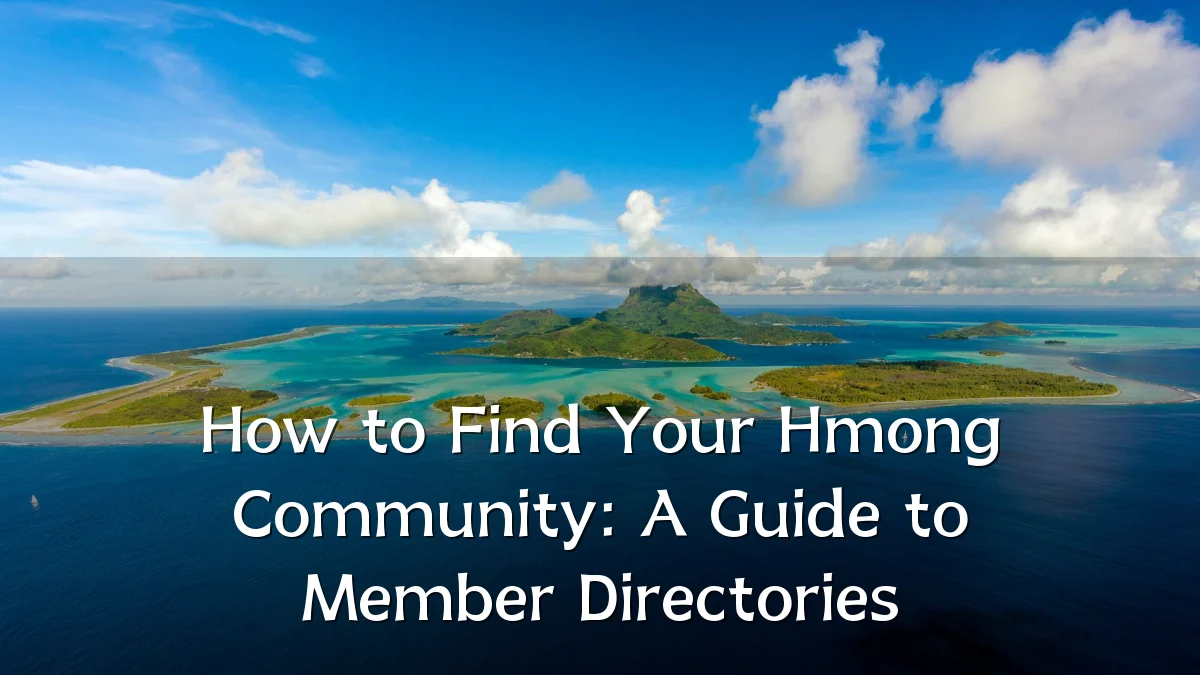 How to Find Your Hmong Community: A Guide to Member Directories