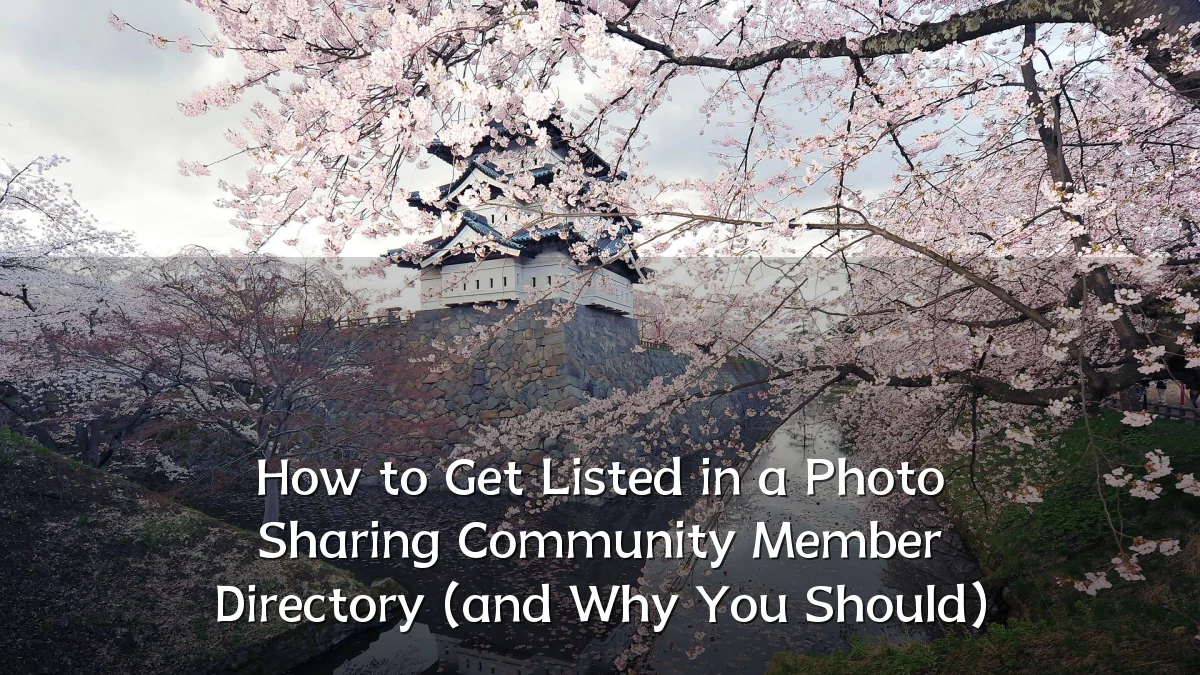 How to Get Listed in a Photo Sharing Community Member Directory (and Why You Should)