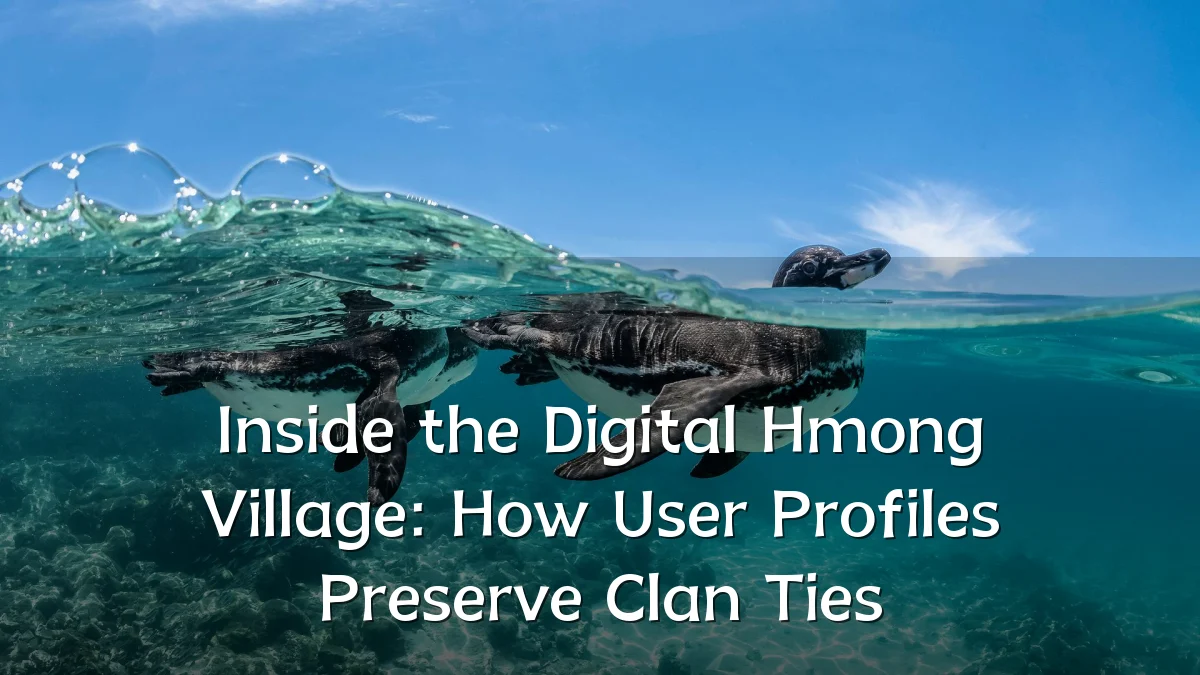 Inside the Digital Hmong Village: How User Profiles Preserve Clan Ties