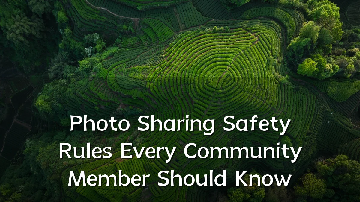 Photo Sharing Safety Rules Every Community Member Should Know