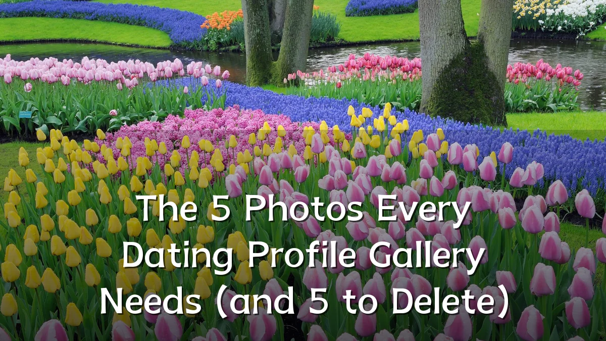 The 5 Photos Every Dating Profile Gallery Needs (and 5 to Delete)