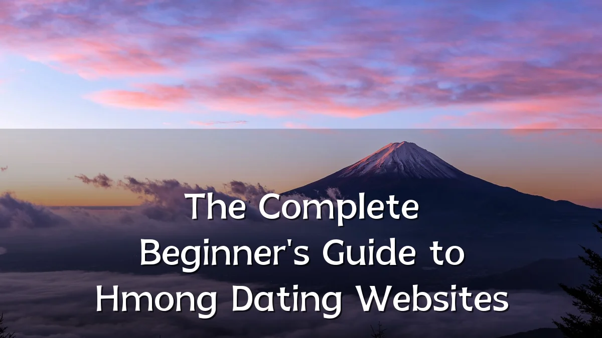 The Complete Beginner's Guide to Hmong Dating Websites
