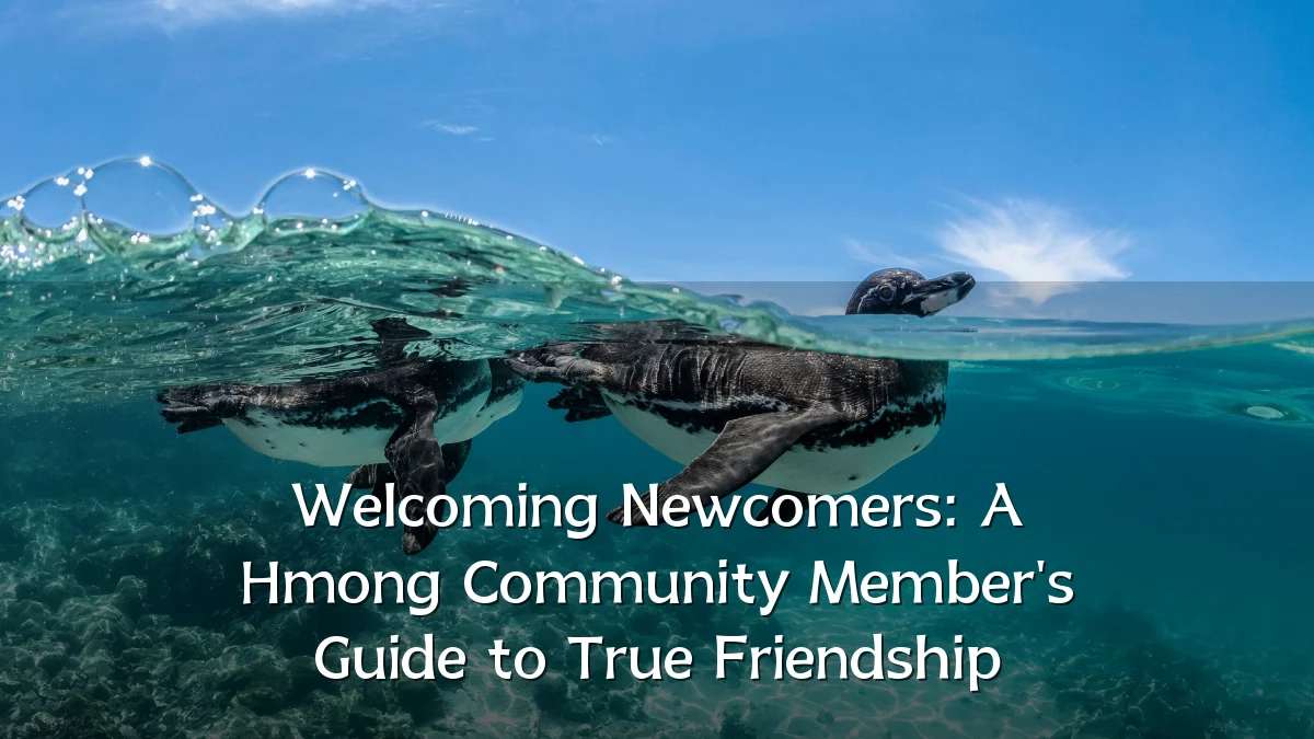 Welcoming Newcomers: A Hmong Community Member's Guide to True Friendship