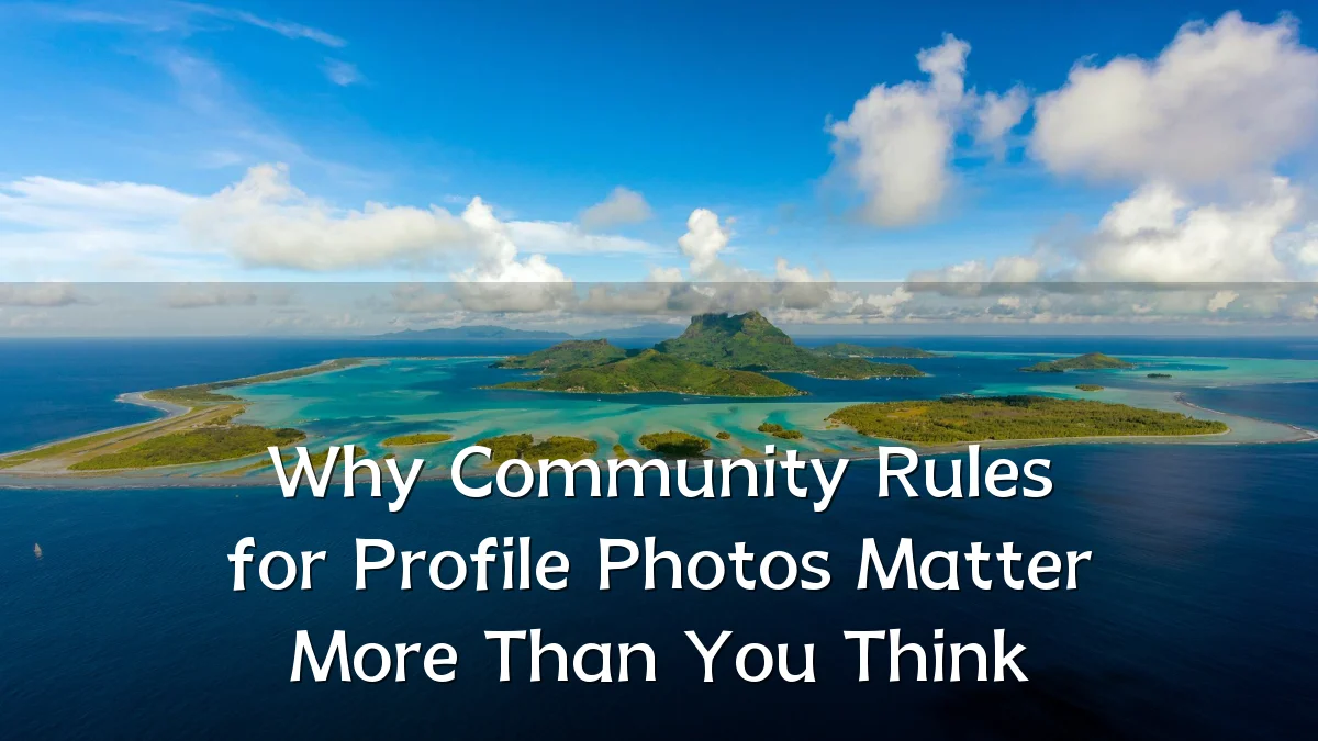 Why Community Rules for Profile Photos Matter More Than You Think